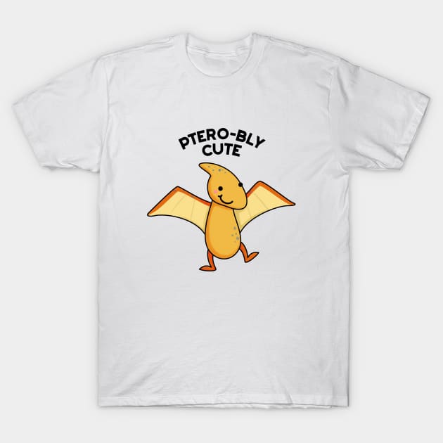 Ptero-bly Cute Dinosaur Animal Pun T-Shirt by punnybone